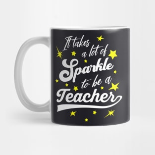 It takes a lot of Sparkle to be a Teacher Mug